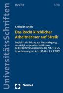Das Recht kirchlicher Arbeitnehmer auf Streik di Christian Arleth edito da Nomos Verlagsges.MBH + Co
