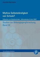 Mythos Selbstständigkeit von Schule? di Joachim Herrmann edito da Budrich