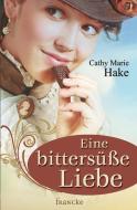Hake, C: Eine bittersüße Liebe di Cathy Marie Hake edito da Francke Buchhandlung GmbH