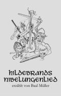 Hildebrands Nibelungenlied di Baal Müller edito da Arnshaugk Verlag