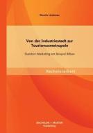 Von Der Industriestadt Zur Tourismusmetropole di Dennis Lindenau edito da Bachelor + Master Publishing