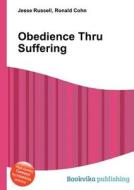 Obedience Thru Suffering edito da Book On Demand Ltd.