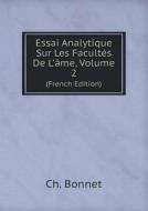 Essai Analytique Sur Les Facultes De L'ame, Volume 2 (french Edition) di Ch Bonnet edito da Book On Demand Ltd.