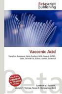 Vaccenic Acid di Lambert M. Surhone, Miriam T. Timpledon, Susan F. Marseken edito da Betascript Publishing