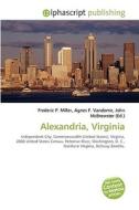 Alexandria, Virginia di #Miller,  Frederic P. Vandome,  Agnes F. Mcbrewster,  John edito da Alphascript Publishing