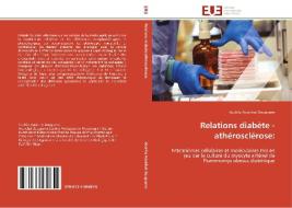 Relations diabète - athérosclérose: di Souhila Aouichat Bouguerra edito da Editions universitaires europeennes EUE