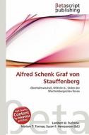 Alfred Schenk Graf Von Stauffenberg edito da Betascript Publishing