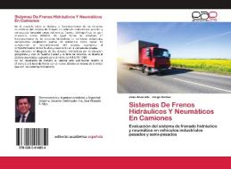 Sistemas De Frenos Hidráulicos Y Neumáticos En Camiones di José Alvarado, Jorge Gómez edito da Editorial Académica Española