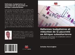 Réformes budgétaires et réduction de la pauvreté en Afrique subsaharienne di Ashaba Hannington edito da Editions Notre Savoir