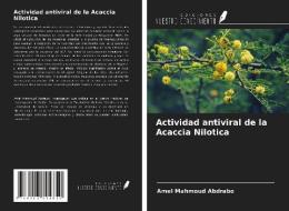 Actividad antiviral de la Acaccia Nilotica di Amel Mahmoud Abdrabo edito da Ediciones Nuestro Conocimiento