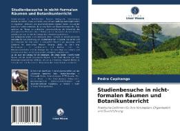 Studienbesuche in nicht-formalen Räumen und Botanikunterricht di Pedro Capitango edito da Verlag Unser Wissen