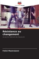 Résistance au changement di Fotini Mastroianni edito da Editions Notre Savoir