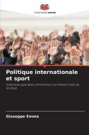 Politique internationale et sport di Giuseppe Emma edito da Editions Notre Savoir