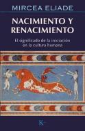 Nacimiento y renacimiento : el significado de la iniciación en la cultura humana di Mircea Eliade edito da Editorial Kairós SA