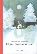 El Gnomo No Duerme = The Gnome Does Not Sleep di Astrid Lindgren, Kitty Crowther edito da Corimbo