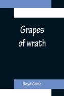 Grapes of wrath di Boyd Cable edito da Alpha Editions