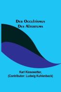 Der Occultismus des Altertums di Karl Kiesewetter edito da Alpha Editions