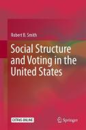 Social Structure and Voting in the United States di Robert B. Smith edito da Springer Netherlands
