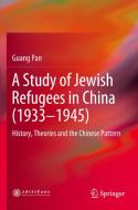 A Study of Jewish Refugees in China (1933-1945) di Guang Pan edito da Springer Singapore