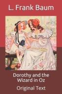 Dorothy And The Wizard In Oz di Baum L. Frank Baum edito da Independently Published