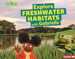 Explore Freshwater Habitats with Gabrielle di Charlotte Reed edito da LERNER PUBN