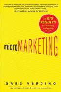 Micromarketing: Get Big Results by Thinking and Acting Small di Greg Verdino edito da MCGRAW HILL BOOK CO