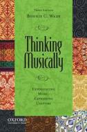 Thinking Musically: Experiencing Music, Expressing Culture [With CD (Audio)] di Bonnie C. Wade edito da OXFORD UNIV PR