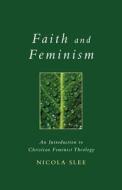 Faith and Feminism di Nicola Slee edito da Darton, Longman & Todd Ltd