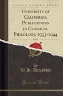 Alexander, W: University of California Publications in Class edito da Forgotten Books