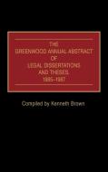 The Greenwood Annual Abstract of Legal Dissertations and Theses, 1985-1987 di Kenneth Brown edito da Greenwood Press