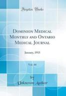 Dominion Medical Monthly and Ontario Medical Journal, Vol. 44: January, 1915 (Classic Reprint) di Unknown Author edito da Forgotten Books