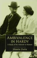 Ambivalence in Hardy: A Study of His Attitude Towards Women di S. Dutta edito da SPRINGER NATURE