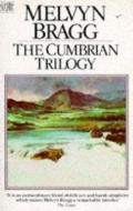 The Cumbrian Trilogy di Melvyn Bragg edito da Hodder & Stoughton