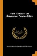 Style Manual Of The Government Printing Office edito da Franklin Classics