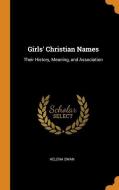 Girls' Christian Names di Helena Swan edito da Franklin Classics Trade Press