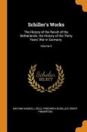 Schiller's Works di Nathan Haskell Dole, Friedrich Schiller, Percy Pinkerton edito da Franklin Classics Trade Press
