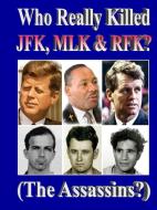 Who Really Killed JFK, MLK, RFK? di Therlee Gipson edito da LULU PR