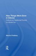 How Things Were Done In Odessa di Maurice Friedberg edito da Taylor & Francis Ltd