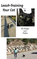 Leash Training Your Cat di Elsi Dodge, Mellon edito da Blurb