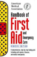 Handbook of First Aid and Emergency Care, Revised Edition di American Medical Association, Jerrold B. Leikin, Bernard J. Feldman edito da Random House (NY)