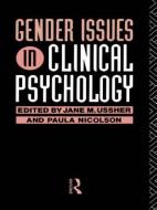 Gender Issues in Clinical Psychology di Jane M. Ussher, Paula Nicolson edito da Taylor & Francis Ltd