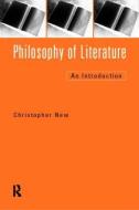 Philosophy of Literature di Christopher New edito da Routledge