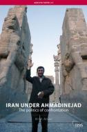 Iran under Ahmadinejad di Ali M. Ansari edito da Routledge
