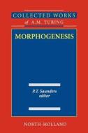 Morphogenesiscollected Works of A.M. Turing di Alan Mathison Turing edito da ELSEVIER