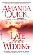 Late For The Wedding di Amanda Quick edito da Bantam Doubleday Dell Publishing Group Inc