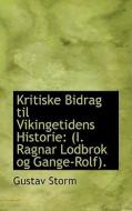 Kritiske Bidrag Til Vikingetidens Historie di Gustav Storm edito da Bibliolife
