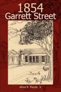 1854 Garrett Street di Alfred R.  Pierotti, Jr. Alfred R. Pierotti edito da AUTHORHOUSE