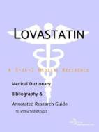Lovastatin - A Medical Dictionary, Bibliography, And Annotated Research Guide To Internet References di Icon Health Publications edito da Icon Group International
