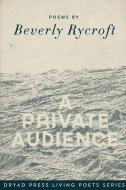 A Private Audience di Beverly Rycroft edito da Dryad Press