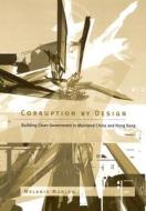 Corruption by Design di Melanie Manion edito da Harvard University Press